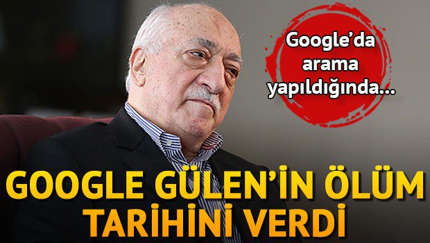 Google, Fetullah Gülen'in ölüm tarihini verdi hry.yt/sqt1h