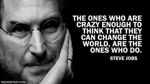 SAcleaningrobot's tweet image. The ones who are crazy enough to think they can change the world are the ones who do. - Steve Jobs