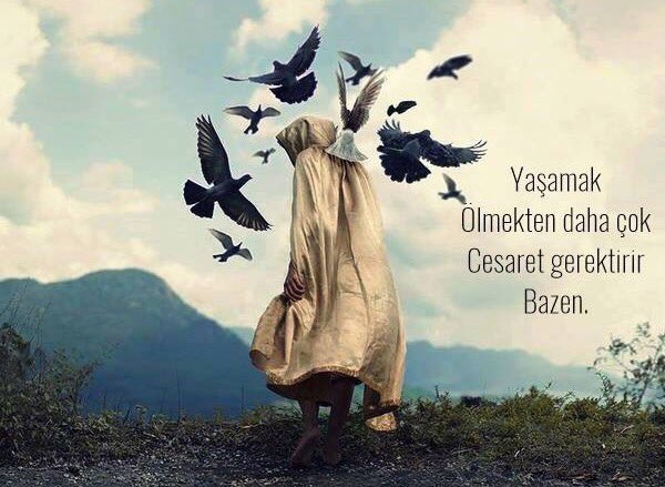 Yaşamak
Ölmekten daha çok
Cesaret gerektirir
Bazen.

/Charles Bukowski/