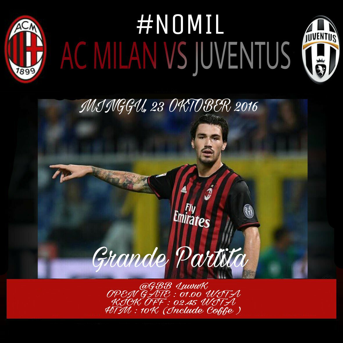 [Nobar] #MilanJuve  | Minggu,23/10/2016 | Lokasi <a href="/GBB/">gbb</a> luwuk | pkl 02.45 wita | HTM 10K cc <a href="/MilanistiOrId/">Milanisti Indonesia</a>