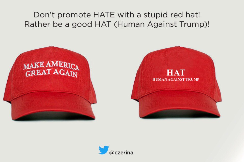 czerina's tweet photo. Dont promote #hate w/ #hater-in-chief #Trump's stupid Hat!Rather be a good HAT #HumanAgainstTrump #ChooseHATnotHATe #DumpTrump #HatsDontHate https://t.co/T3MINdt3S4