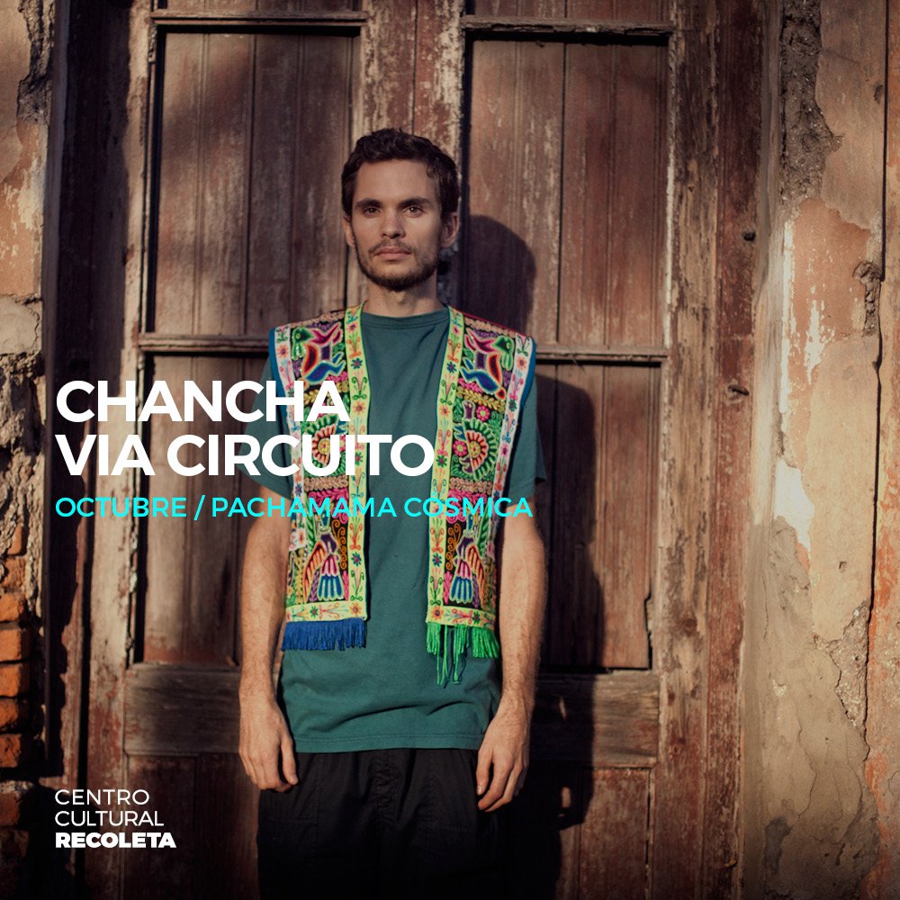 ElRecoleta's tweet photo. Jueves 27/10 a las 19 H en Patio del Aljibe #PachamamaCósmica Chancha Vía Circuito + Pablo Lugones + Tadeo Muleiro + VJ Cez Comerci #Gratis https://t.co/cb2ZvNYLjQ