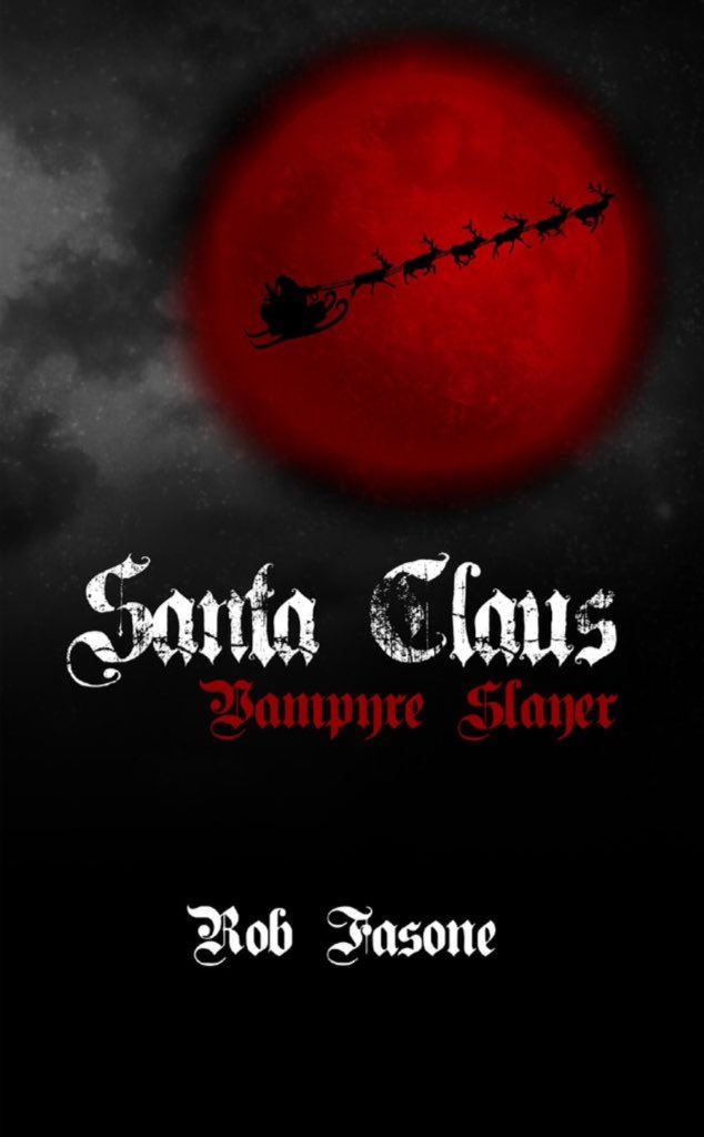 🎅🏼SANTA CLAUS VAMPYRE SLAYER💀'A THRILLING NEW ADDITION TO THE HOLIDAY LITERATURE CANON' KIRKUS REVIEWS🎅🏼AMAZON/KINDLE/B&N/NOOK💀ONSALENOW🎅🏼