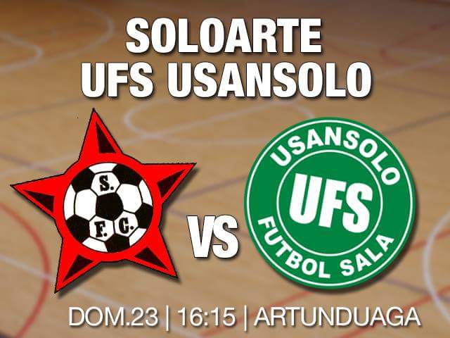 [<a href="/soloartefs/">Soloarte fs</a> "b" vs UFS USANSOLO]
Dom. 23 | 16:15 | ARTUNDUAGA (Basauri)
#jornada5
#usansolo