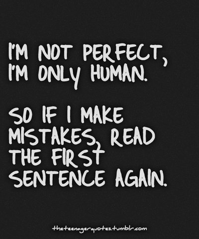 ThinQedu's tweet photo. I'm not perfect - I'm human. So, when I make mistakes, read the first sentence again. (unknown) #LiveLearnLeadBetter https://t.co/B3Yythm24X
