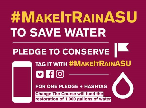 ASUGlobalFuture's tweet photo. Tweet your commitment to conserving water using #MakeItRainASU & 1,000 gallons of #water will be restored in AZ! #ASUHomecoming https://t.co/FiqNZSf3pd