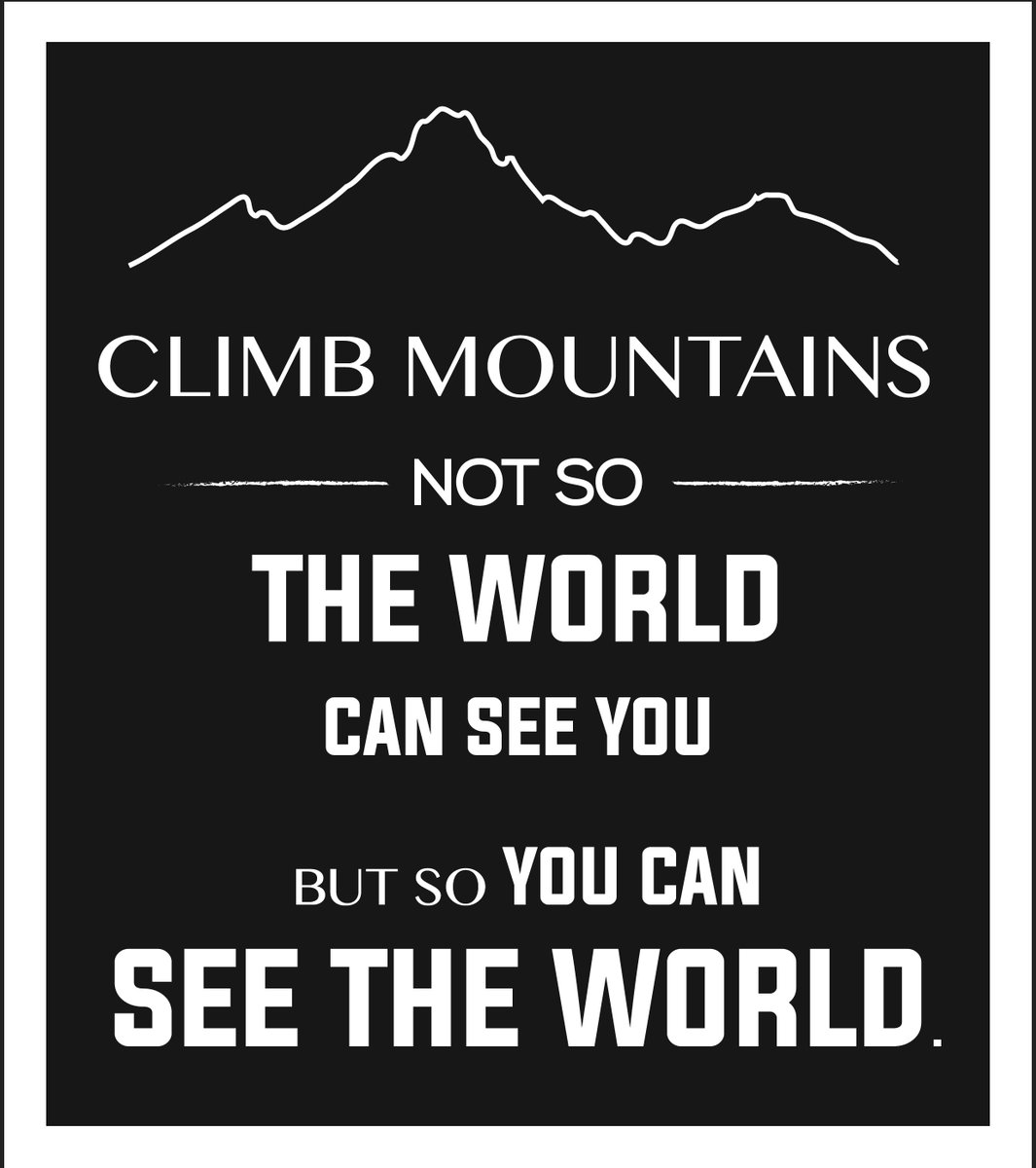 Palstrap's tweet image. Climb mountains not so the world can see you but so you can see the world. #Motivation #Quotes #Entrepreneur #ThinkBIGSundayWithMarsha