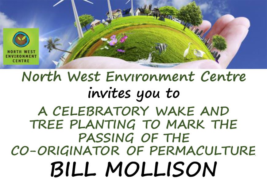 A celebratory wake for Bill Mollison. Share stories + quotes — bring plate to share Tues 1 Nov — 3pm tinyurl.com/jmlhorp