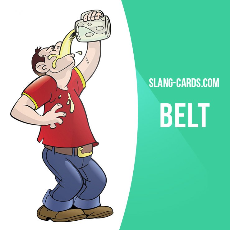 Slang Cards on X: Belt means a swallow or gulp of an alcoholic drink.  #slang #englishslang #saying #sayings #phrase #phrases #expression  #expressions #belt  / X