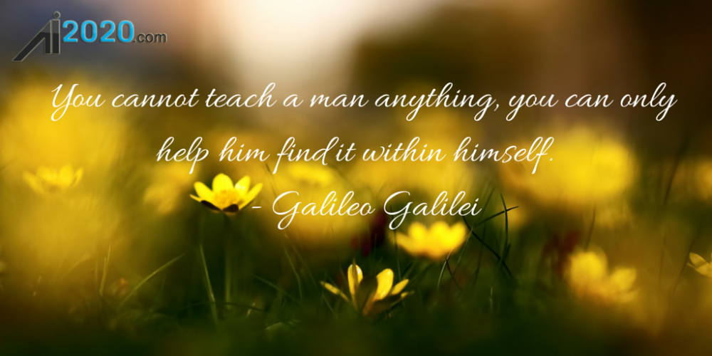 rwcea's tweet image. You cannot teach a man anything, you can only help him find it within himself. - Galileo Galilei