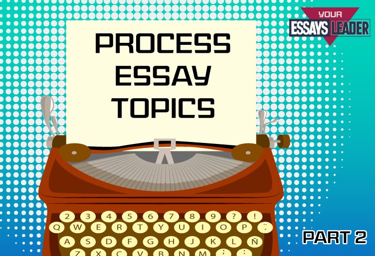Chosing a topic process analysis essay
