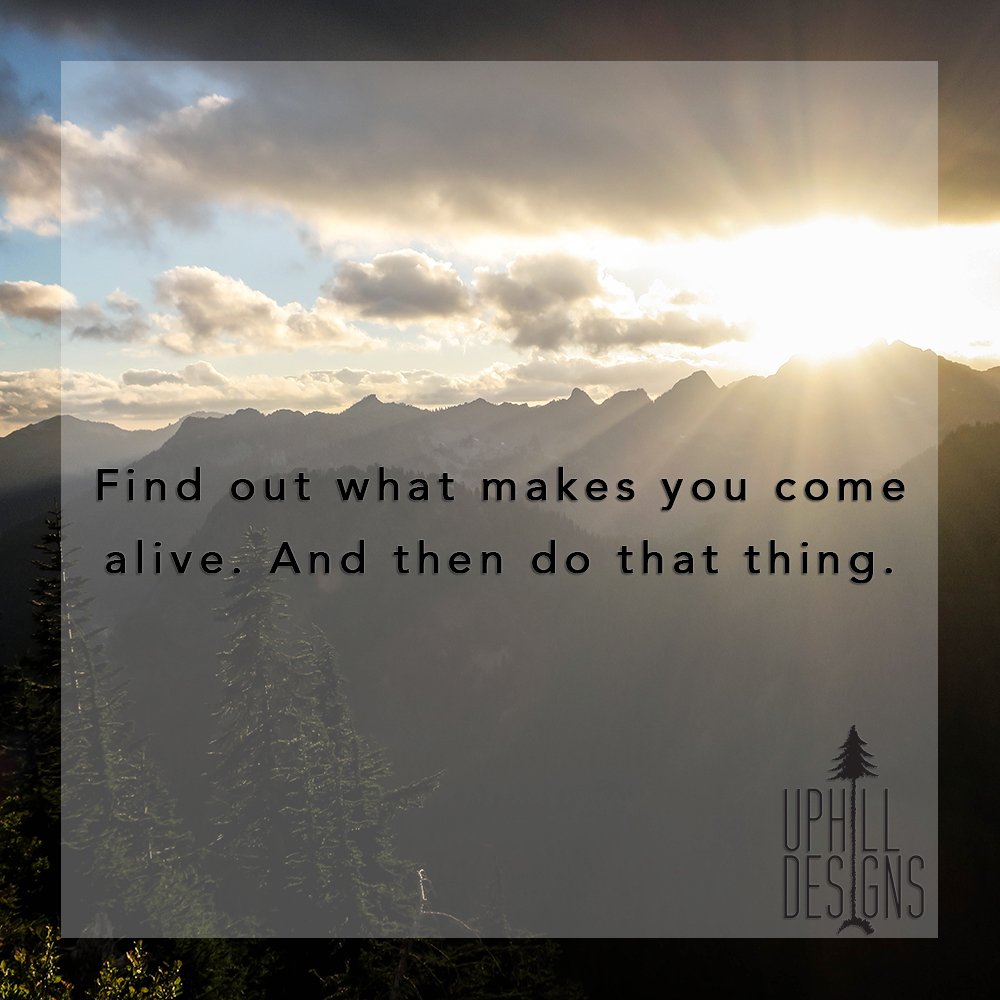 Because why would you do anything else? #ModernAdventurer #UphillDesigns #MotivationMonday