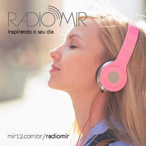 #RadioMIR #InspirandoSeuDia mir12.com.br/radiomir