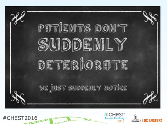 Fluid_Academy's tweet image. (Generally) Patient's don't suddenly deteriorate, we just suddenly notice. #CHEST2016 via @ChrisCarrollMD