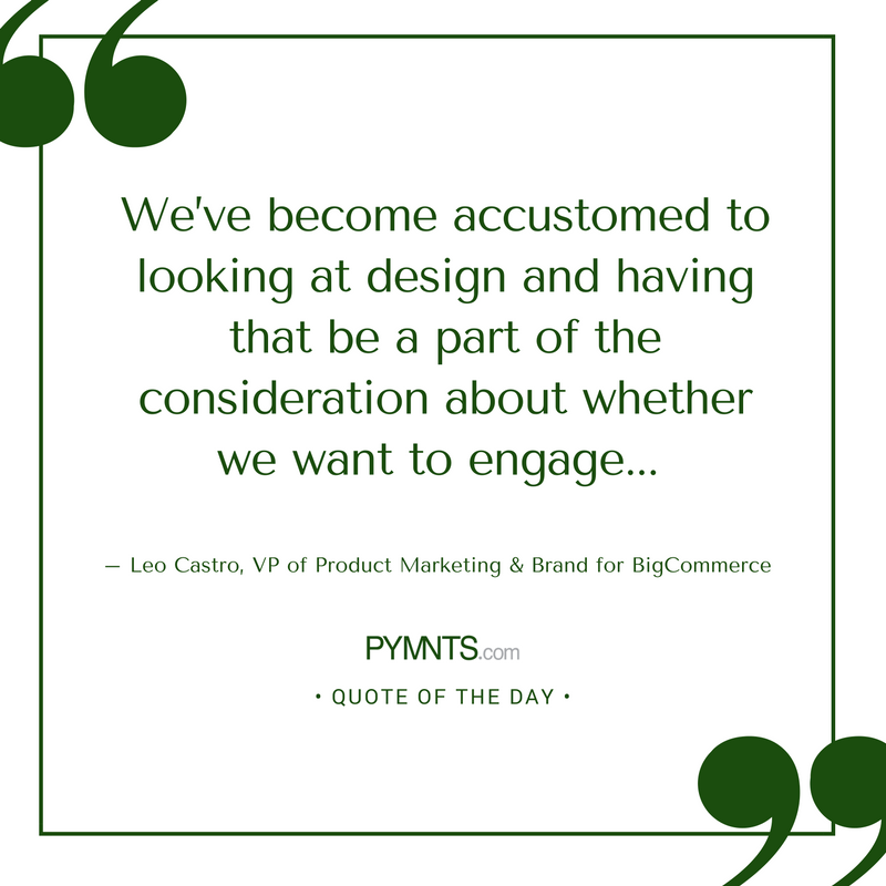 UX Design has become a core part of the consumer experience. -- Thank you, Leo Castro of <a href="/BigCommerce/">BigCommerce</a>. Full story: pymnts.com/news/omnicomme…