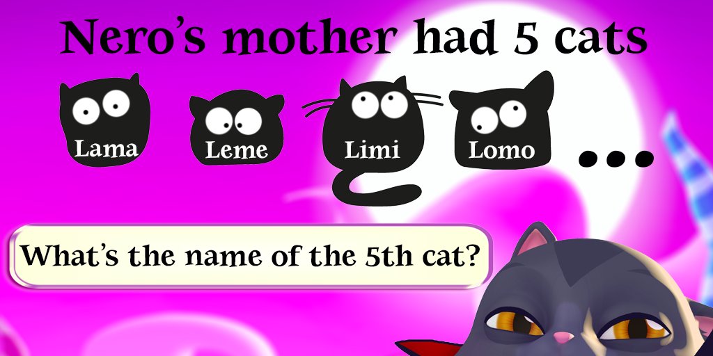 Bubble_Witch's tweet image. Nero’s mother had 5 cats. Lama😺, Leme😼 , Limi😸 , Lomo😻 . What’s the name of the 5th cat? #SpookyChallenge