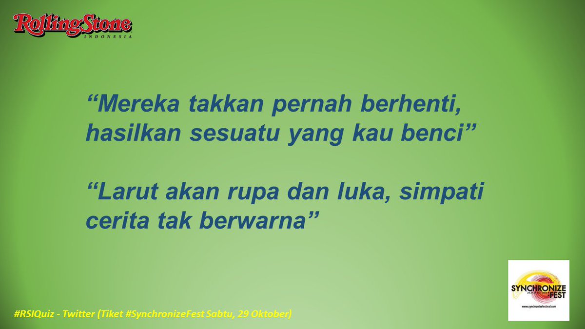 Tiket #SynchronizeFest 2016 hari Sabtu untuk Anda yang dapat menebak nama artis dan judul lagu dari lirik berikut

#RSIQuiz