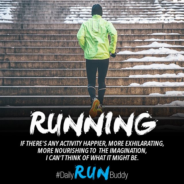 Running if there's any activity happier, more exhilarating, more nourishing to the imagination, I can't think of what it might be.