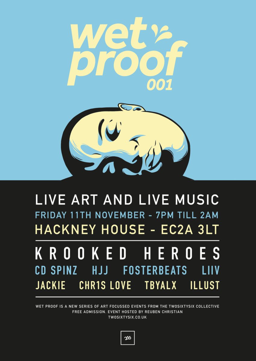 WET PROOF 001 : FRIDAY 11TH NOVEMBER : <a href="/HACKNEYHOUSEUK/">HackneyHouseUK</a> : paint > KROOKED HEROES. Stage > @liivmusic <a href="/HJJallday/">The Radgie Ranger</a> <a href="/CDSpinz/">C</a> <a href="/fosterbeeats/">fosterbeats</a>