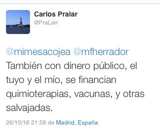 También con dinero público, el tuyo y el mío, se financian quimioterapias, vacunas, y otras salvajadas