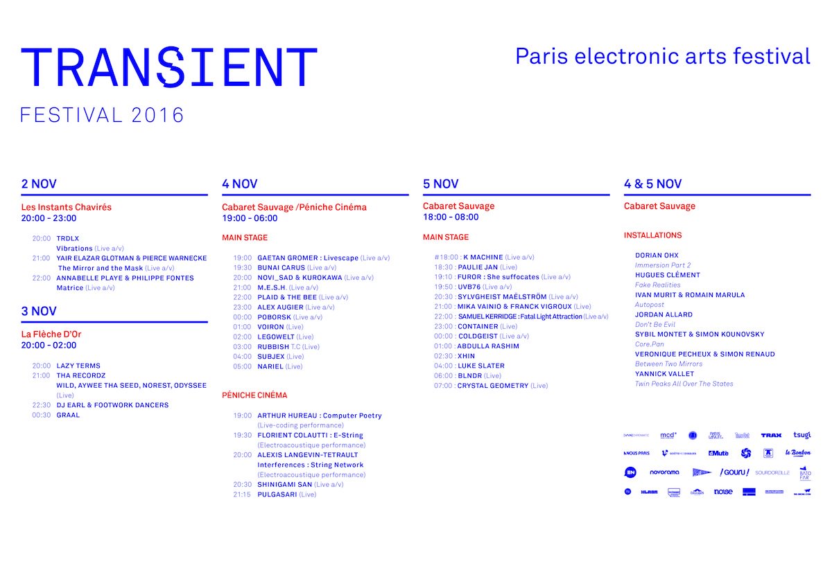 TRANSIENT FESTIVAL 2016
► TIME-TABLE 
transientfestival.com
#transient #paris #electronic #arts #festival
#electronica #techno #idm #music