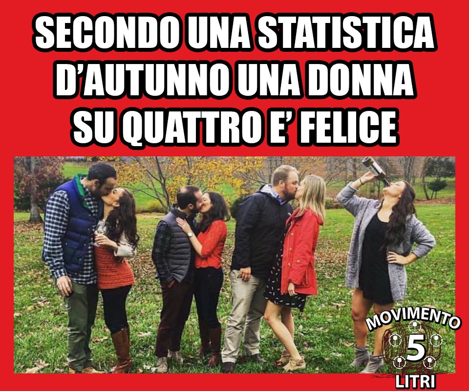 Movimento5litri's tweet photo. Secondo una statistica d'Autunno una donna su quattro è felice. https://t.co/Zgkwqrakzr