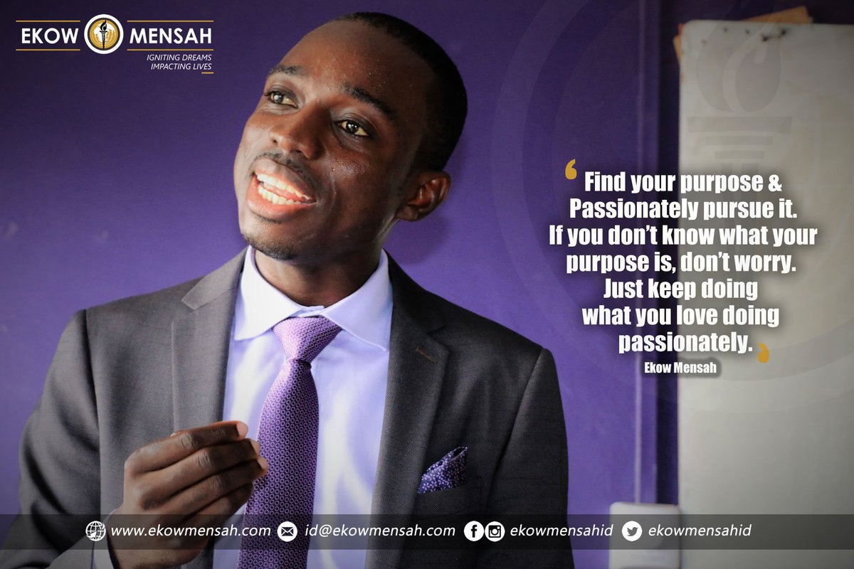 Find your purpose and passionately pursue it - @EkowMensah 

#EkowMensah #IgnitingDreams #EMONE #LifeLessons