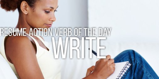 Resume Action Verb of the Day: WRITE