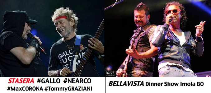 STASERA al #Bellavista Imola #GALLO #NEA #MaxCORONA #TommyGRAZIANI #Rock &amp; #DjShow