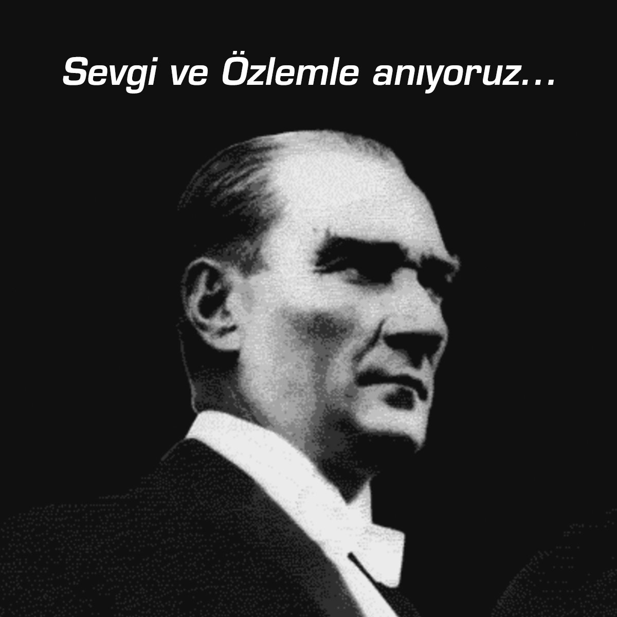 Mustafa Kemal Atatürk'ü sevgi, saygı ve minnetle anıyoruz! #10Kasım