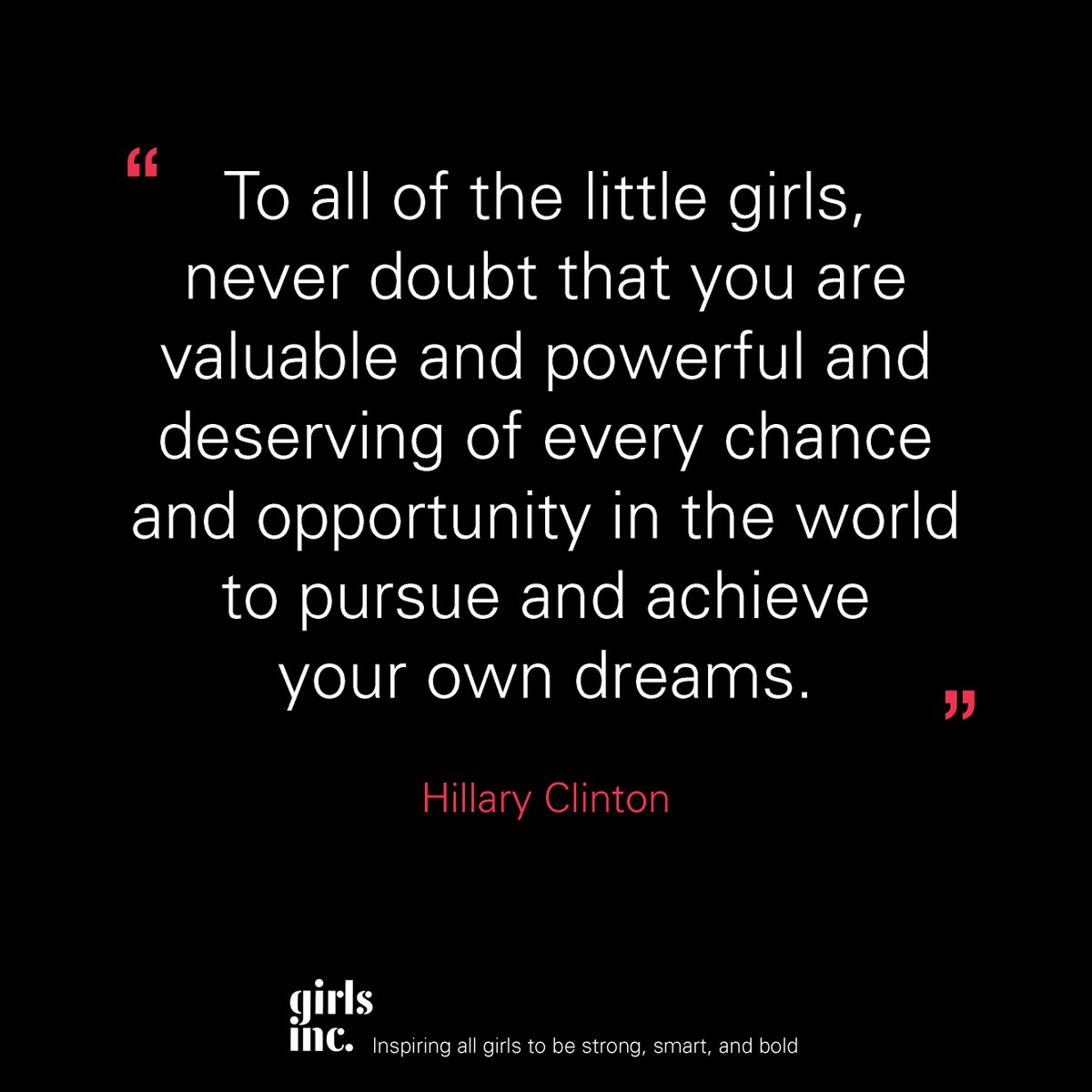 "To all of the little girls, never doubt that you are valuable and powerful"
