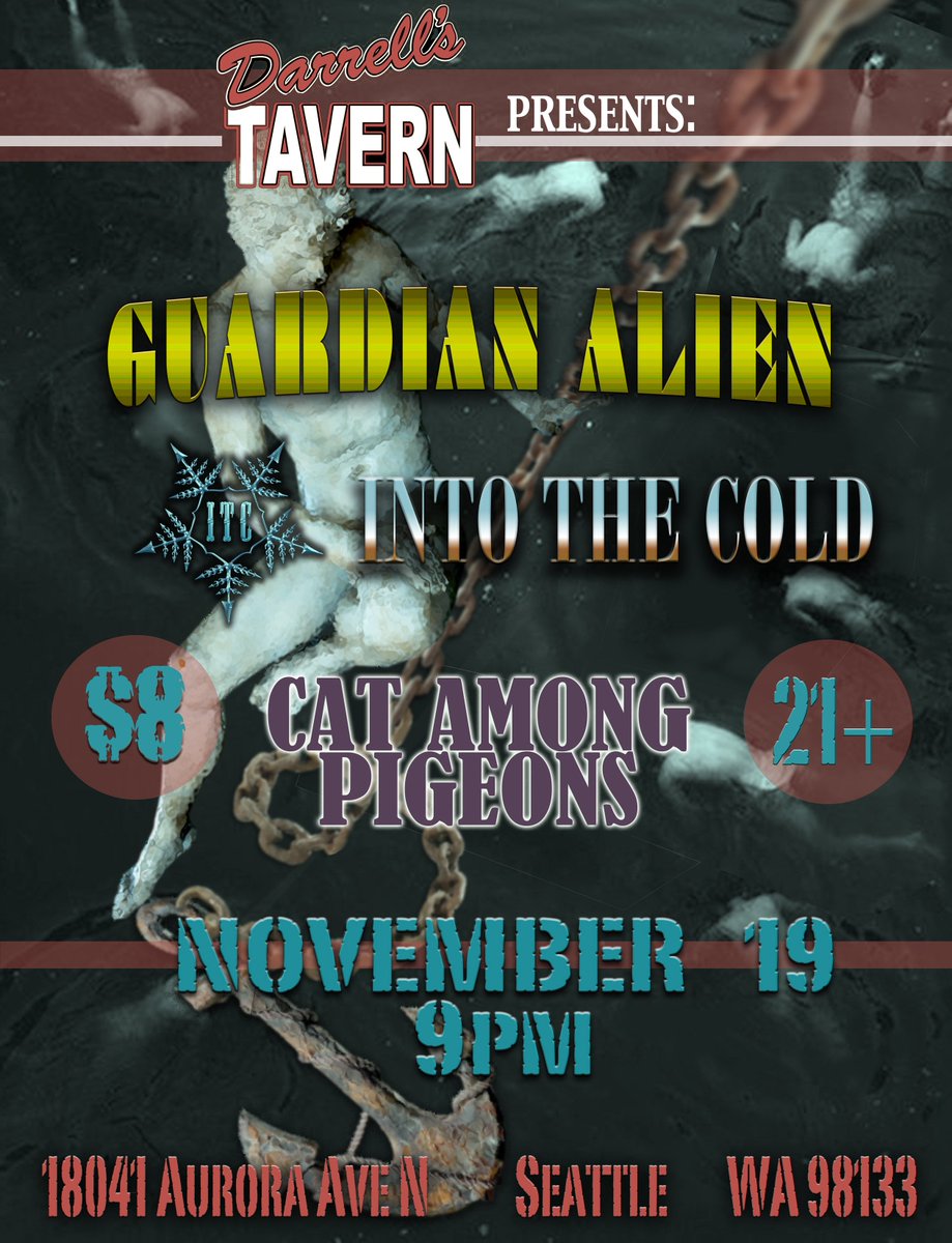 Into The Cold w/ Guardian Alien &amp; Cat Among Pigeons. Nov 19th, 9PM @ Darrell's Tavern 18041 Aurora Ave N, Seattle. $8