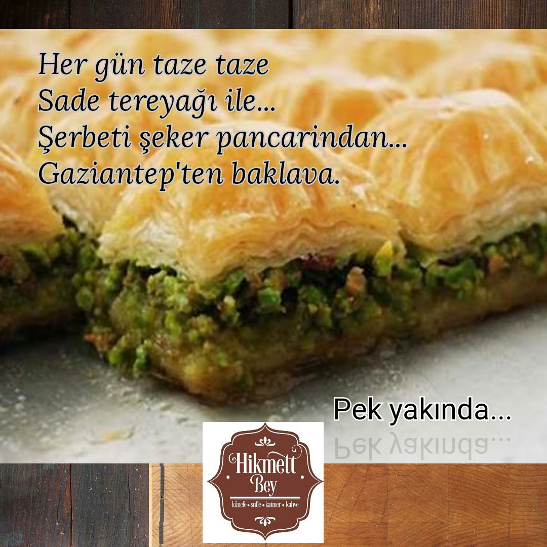 Her gün taze taze... Sade tereyağı ile... Şerbeti şeker pancarindan... Gaziantep'ten baklava... Valikonagı nda.