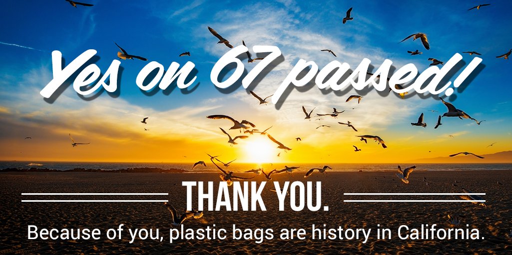 Thank you. Because of you, plastic bags are trashed for good in California.