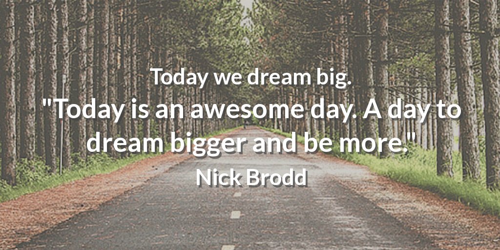 ZingerWebDesign's tweet image. Today we dream big. &quot;Today is an awesome day. A day to dream bigger and be more.&quot; Nick Brodd #webdesignhamilton