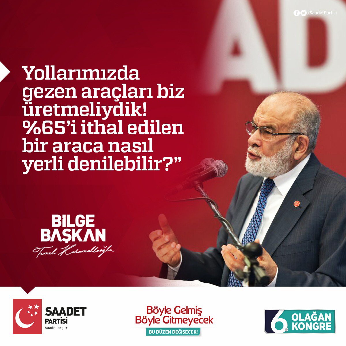 SaadetPartisi's tweet photo. GB Adayı @T_Karamollaoglu: Yollarımızda gezen araçları biz üretmeliydik! 
%65'i ithal edilen bir araca nasıl yerli denilebilir? https://t.co/Q6cBzH0o9k