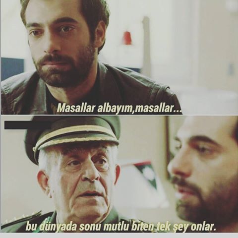 Masallar albayım, masallar.. Bu dünyada sonu mutlu biten tek şey onlar. (Poyraz Karayel)