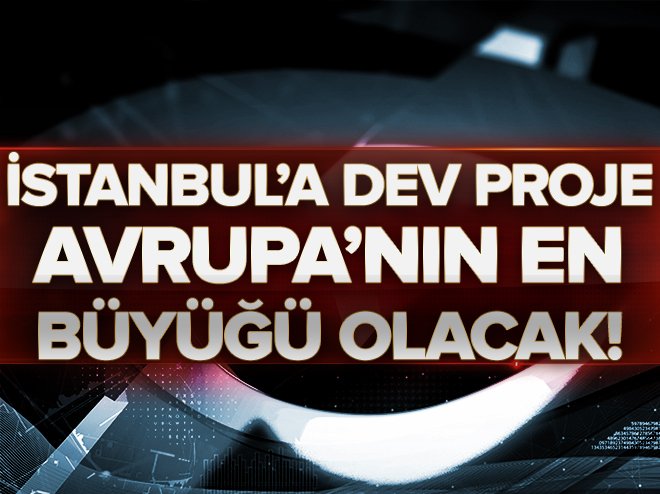 İstanbul'a dev proje... Avrupa'nın en büyüğü olacak! ow.ly/Yw02305FHB9