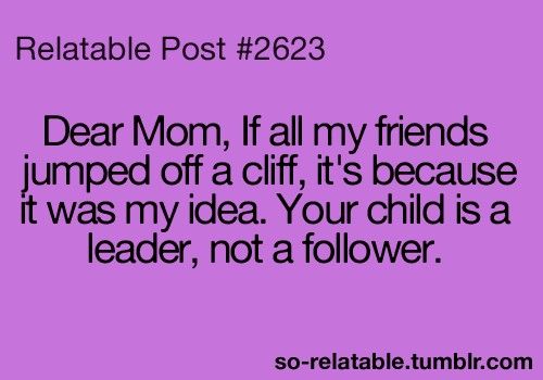DiapersTbix's tweet photo. The perfect answer to: "If all your friends jumped off a cliff, would you?" (I hated it when my mom https://t.co/HNCLM4GBCf