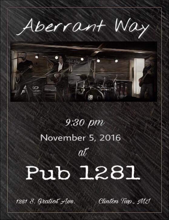 AberrantWay's tweet image. Next Saturday, November 5! Aberrant Way hits the stage at Pub 1281 at 9:30!