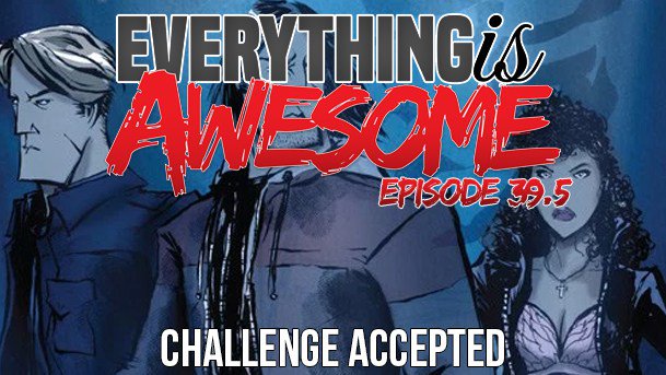realawesomepod's tweet image. Everything is Awesome Episode 39.5 - Challenge Accepted w/ @EntityEyeEnt and BONUS… thatentertains.com/everything-is-…