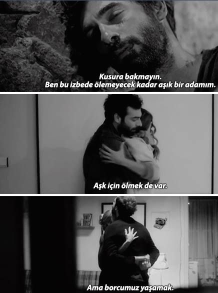 Kusura bakmayın. Ben bu izbede ölemeyecek kadar aşık bir adamım. Aşk için ölmek de var. Ama borcumuz yaşamak. (Poyraz Karayel)