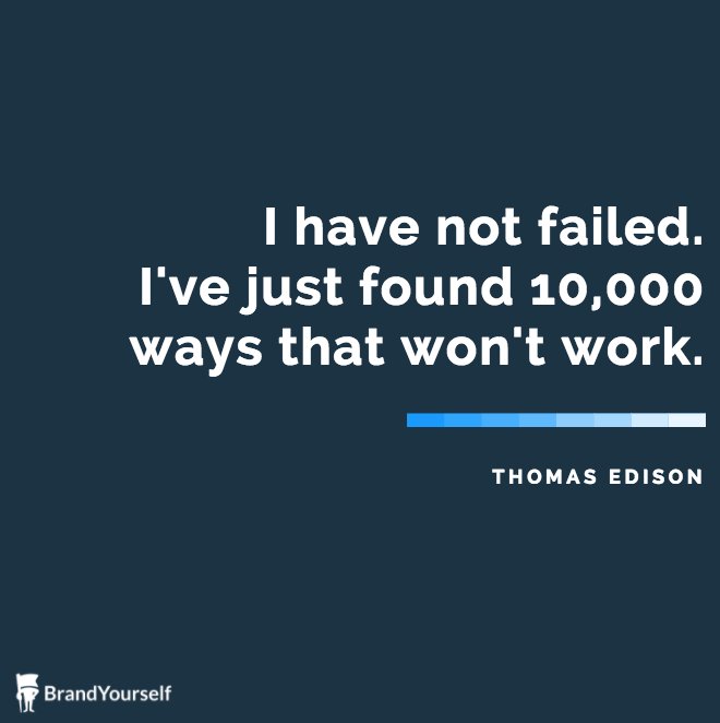 Brandyourself's tweet image. &quot;I have not failed. I&apos;ve just found 10,000 ways that won&apos;t work.&quot; #MotivationMonday