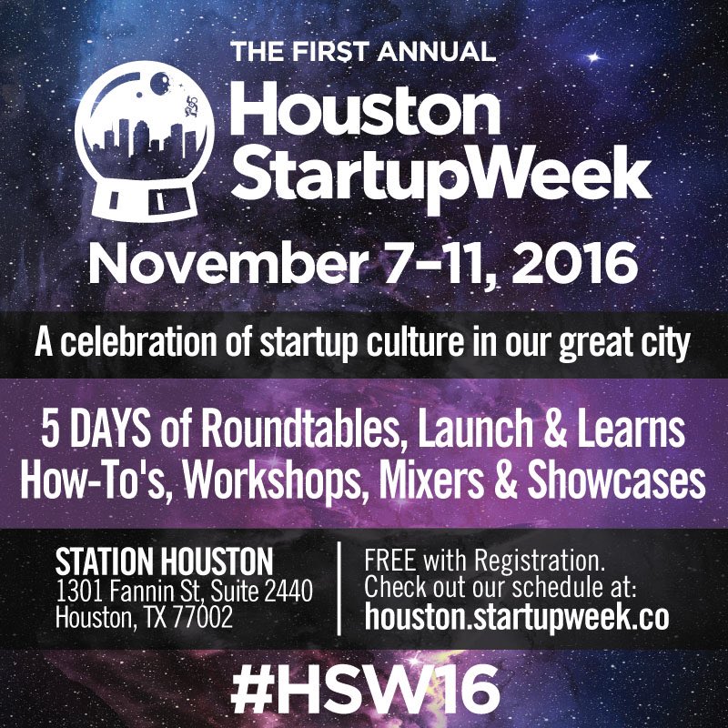 IT'S HERE. NOVEMBER 7-11. Have you registered?! #HSW16 #startsomething Houston.startupweek.co