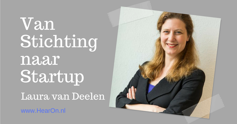 Van stichting naar startup. Het verhaal van Laura van Deelen, oud directeur van de Hoorstichting. bit.ly/2f0TVDc #innovatie