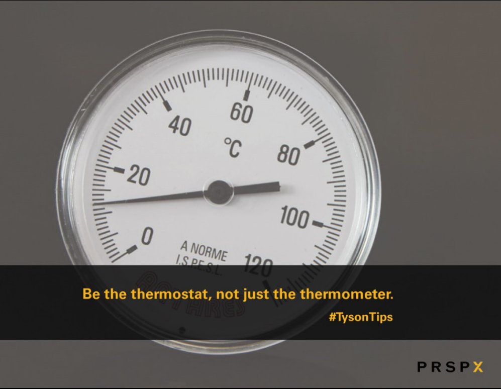 Tyson_Group's tweet photo. Be the thermostat, not just the thermometer #sales #salestips #PRSPX #TysonTips https://t.co/mrbn2NdbZf