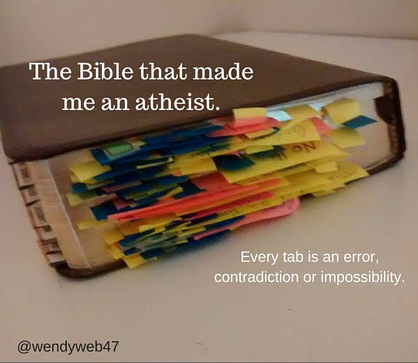 wendyweb47's tweet photo. #ExChristianBecause I finally read my bible cover to cover. Every tab is an error/impossibility or contradiction. #atheist https://t.co/RoGLeaIkpj