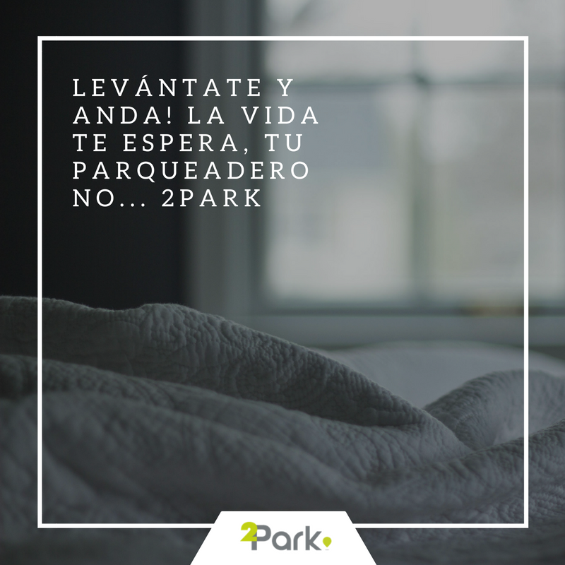 2parkapp's tweet photo. Levántate y anda! que la vida te espera, tu parqueadero no! #parkingeye #parqueo #Bogota #busca #reserva #parquea #2park https://t.co/E2ksBcQ6AY