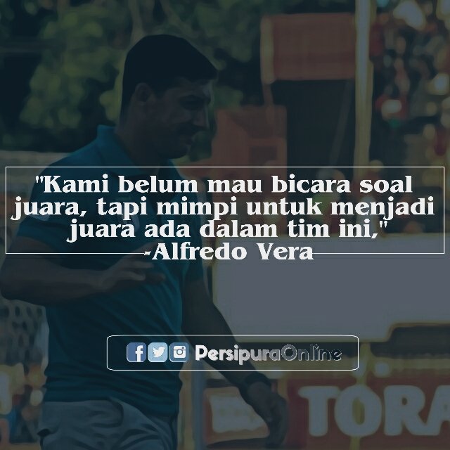 "Kami belum mau bicara soal juara, tapi mimpi untuk menjadi juara ada dalam tim ini," -Alfredo Vera #SaPersipura