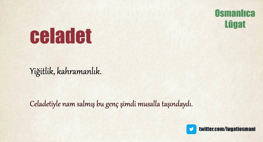 lugatiosmani's tweet image. Günün kelimesi #celadet : yiğitlik, kahramanlık.